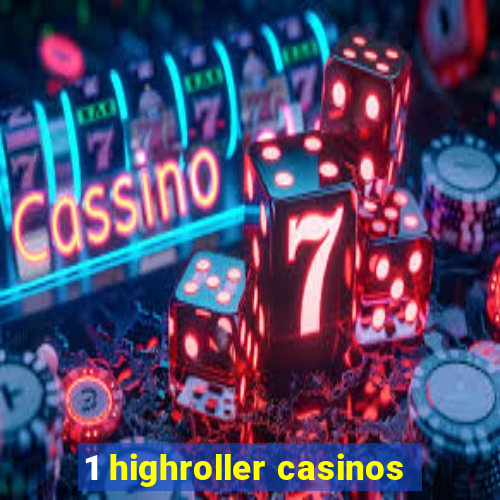 1 highroller casinos